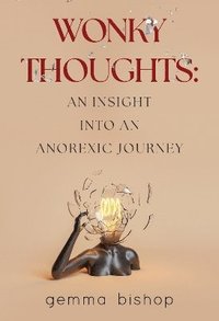 bokomslag Wonky Thoughts: An Insight into an Anorexic Journey