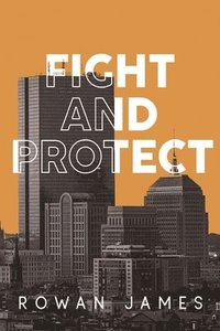 bokomslag Fight and Protect