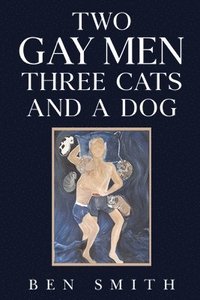 bokomslag Two Gay Men Three Cats and a Dog