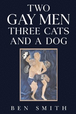 bokomslag Two Gay Men Three Cats and a Dog