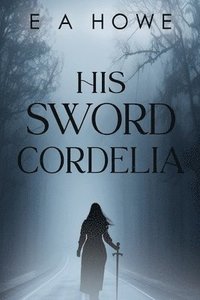 bokomslag His Sword Cordelia