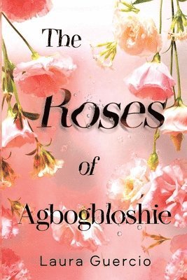 Laura Guercio - Roses of Agbogbloshie, Häftad