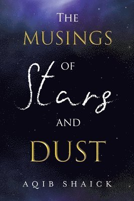 The Musings of Stars and Dust 1