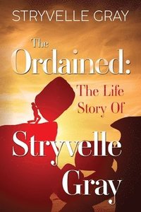 bokomslag Ordained: The Life Story Of Stryvelle Gray