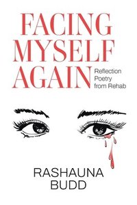 bokomslag Facing Myself Again: Reflection Poetry from Rehab