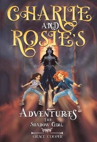 bokomslag Charlie and Rosie's Adventures: The Shadow Girl