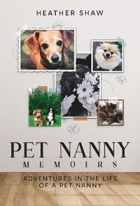 bokomslag Pet Nanny Memoirs: Adventures in the Life of a Pet Nanny