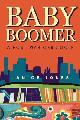 Baby Boomer - A Post-War Chronicle