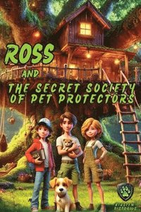 bokomslag Ross and the Secret Society of Pet Protectors
