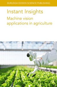 bokomslag Instant Insights: Machine Vision Applications in Agriculture