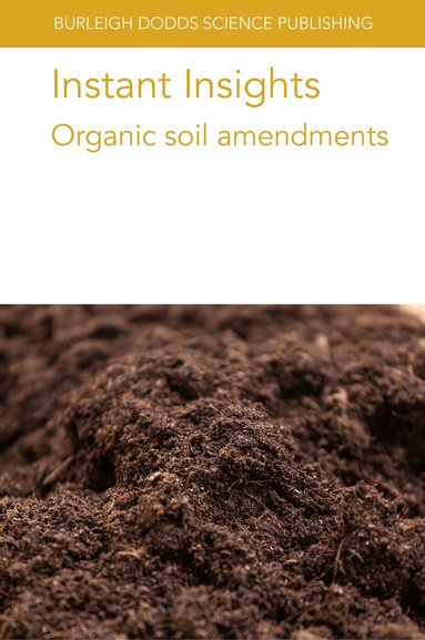 Various authors, Lidia Sas Paszt, Slawomir Gluszek, Cristina Lazcano, Charlotte Decock, Connie T. F. Wong, Kamille Garcia-Brucher, David Fangueiro, Jihane Elmahdi, Jared Nyang'au, Stamatis Chrysanthopoulos, Jerke de Vries, Peter Sørensen, Victor Riau, L. Morey, R. Cáceres, M. Cerrillo, A. Bonmati, A. Robles - Instant Insights: Organic Soil Amendments, Häftad