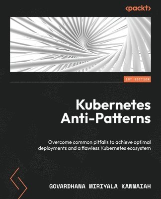 Kubernetes Anti-Patterns 1