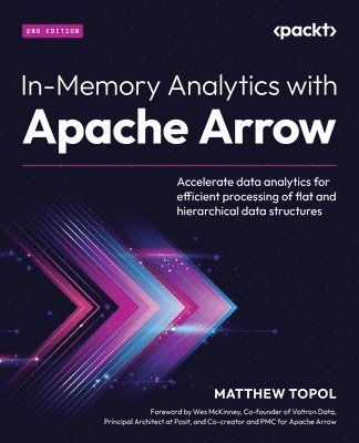 Matthew Topol - In-Memory Analytics with Apache Arrow, Häftad