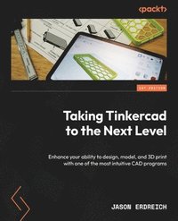 bokomslag Taking Tinkercad to the Next Level