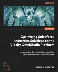 bokomslag Optimizing Salesforce Industries Solutions on the Vlocity OmniStudio Platform