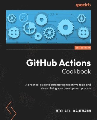 Michael Kaufmann - GitHub Actions Cookbook, Häftad
