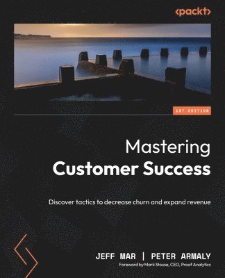 Jeff Mar, Peter Armaly - Mastering Customer Success, Häftad
