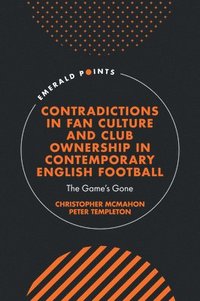 bokomslag Contradictions in Fan Culture and Club Ownership in Contemporary English Football
