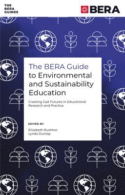 Elizabeth Rushton, Lynda Dunlop - BERA Guide to Environmental and Sustainability Education, Häftad
