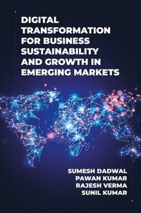 bokomslag Digital Transformation for Business Sustainability and Growth in Emerging Markets