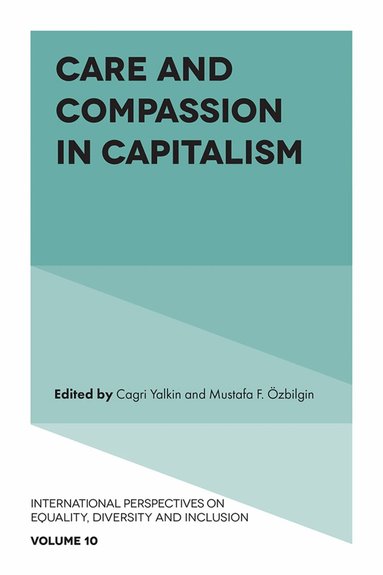 Cagri Yalkin, Cagri Yalkin, Mustafa F. Özbilgin - Care and Compassion in Capitalism, Inbunden