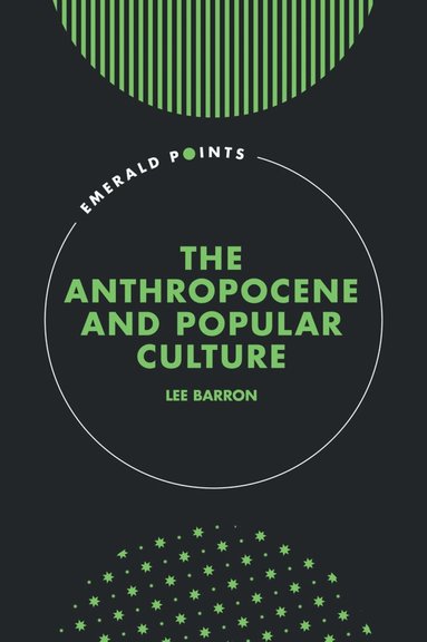 Lee Barron - Anthropocene and Popular Culture, Inbunden