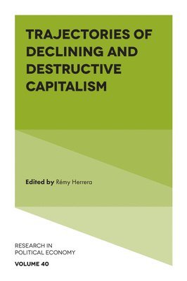 Trajectories of Declining and Destructive Capitalism 1