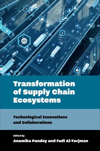 Anamika Pandey, Fadi Al-Turjman - Transformation of Supply Chain Ecosystems, Inbunden
