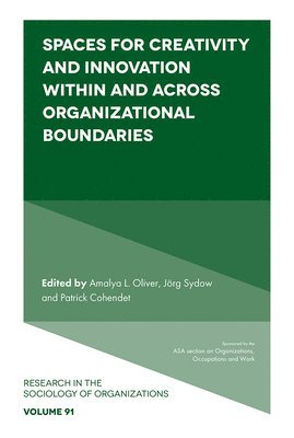 Spaces for Creativity and Innovation Within and Across Organizational Boundaries 1