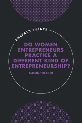 Do Women Entrepreneurs Practice a Different Kind of Entrepreneurship? 1