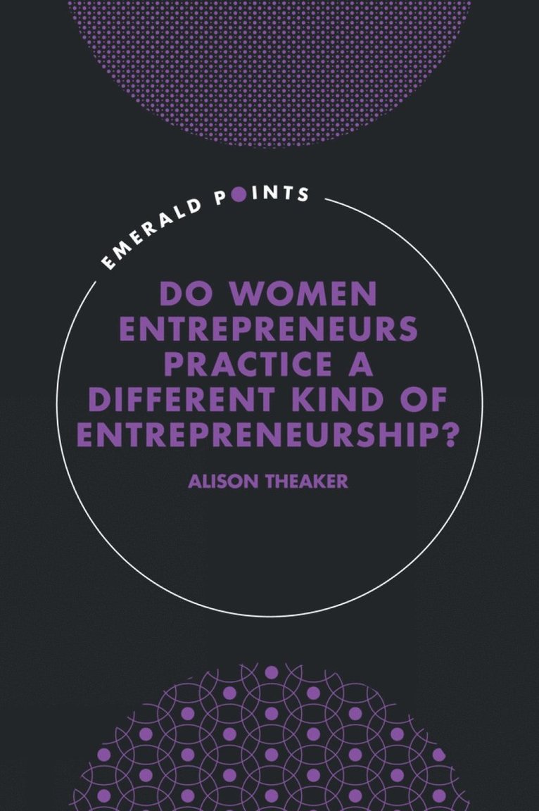 Alison Theaker, UK) Theaker, Alison (Cardiff University - Do Women Entrepreneurs Practice a Different Kind of Entrepreneurship?, Inbunden