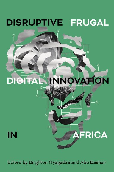 Brighton Nyagadza, Abu Bashar - Disruptive Frugal Digital Innovation in Africa, Inbunden