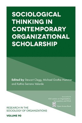 Stewart Clegg, Stewart Clegg, Michael Grothe-Hammer, Kathia Serrano Velarde, Australia) Clegg, Stewart (The University of Sydney, Norway) Grothe-Hammer, Michael (Norwegian University of Science and Technology (NTNU), Germany) Velarde, Kathia Serrano (Heidelberg University - Sociological Thinking in Contemporary Organizational Scholarship, Häftad