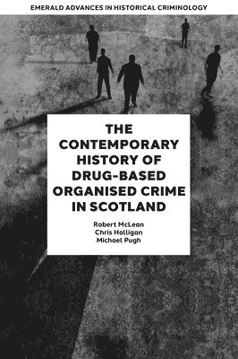 bokomslag The Contemporary History of Drug-Based Organised Crime in Scotland