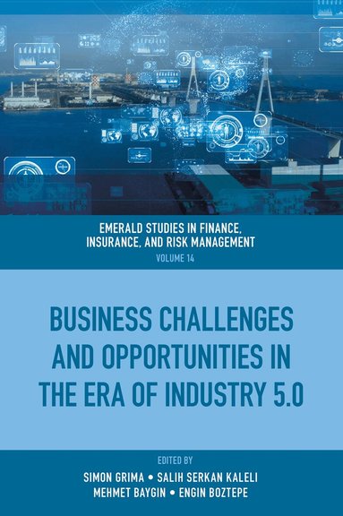 Simon Grima, Simon Grima, Salih Serkan Kaleli, Mehmet Baygin, Engin Boztepe - Business Challenges and Opportunities in the Era of Industry 5.0, Inbunden