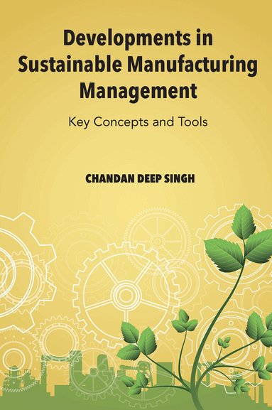 Chandan Deep Singh - Developments in Sustainable Manufacturing Management, Inbunden