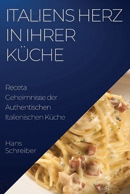 Hans Schreiber - Italiens Herz in Ihrer Küche, Häftad