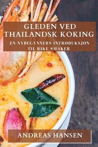 bokomslag Gleden ved Thailandsk Koking