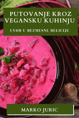 bokomslag Putovanje Kroz Vegansku Kuhinju