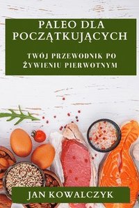 bokomslag Paleo dla Pocz&#261;tkuj&#261;cych