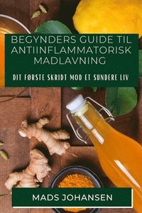 bokomslag Begynders Guide til Antiinflammatorisk Madlavning