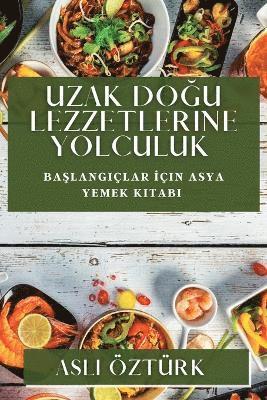 bokomslag Uzak Do&#287;u Lezzetlerine Yolculuk