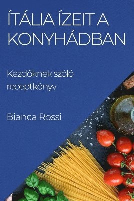 Ítália ízeit a Konyhádban 1