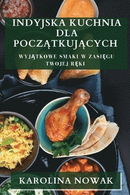 bokomslag Indyjska Kuchnia dla Pocz&#261;tkuj&#261;cych