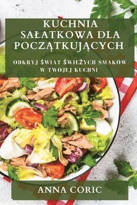 Kuchnia Salatkowa dla Pocz&#261;tkuj&#261;cych 1