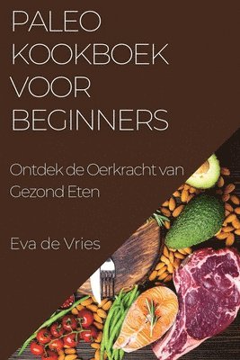 Eva de Vries - Paleo Kookboek voor Beginners, Häftad