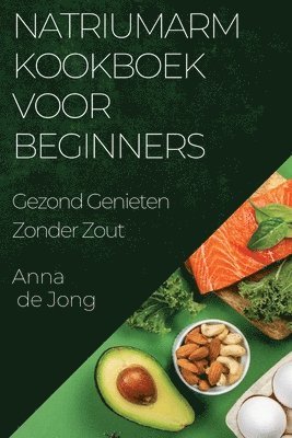 Anna de Jong - Natriumarm Kookboek voor Beginners, Häftad