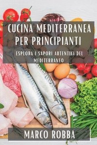 bokomslag Cucina Mediterranea per Principianti