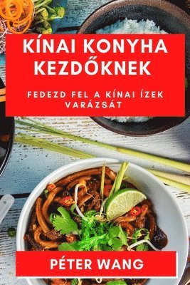 Péter Wang - Kínai Konyha Kezdőknek, Häftad
