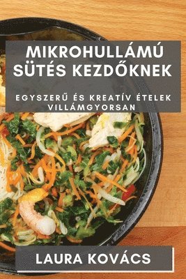 Laura Kovács - Mikrohullámú Sütés kezdőknek, Häftad